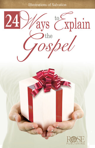 24 Ways To Explain The Gospel Illustrations Of Salvation Rose Publishing