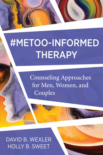 Metooinformed Therapy Counseling Approaches For Men Women And Couples David B Wexler Holly B Sweet