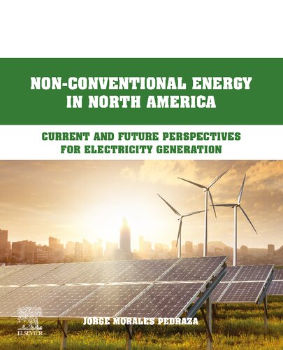 Nonconventional Energy In North America Current And Future Perspectives For Electricity Generation Jorge Morales Pedraza