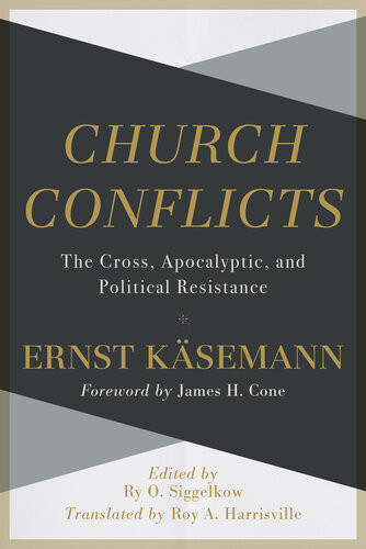 Church Conflicts The Cross Apocalyptic And Political Resistance Ernst Ksemann