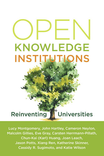 Open Knowledge Institutions Lucy Montgomery John Hartley Cameron Neylon
