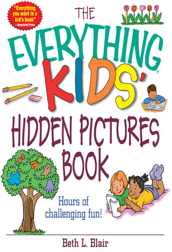 The Everything Kids Hidden Pictures Book Hours Of Challenging Fun Beth L Blair