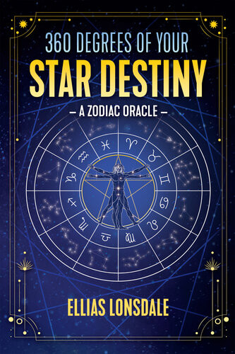 360 Degrees Of Your Star Destiny A Zodiac Oracle Ellias Lonsdale
