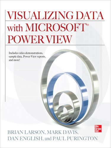 Visualizing Data With Microsoft Power View 1st Edition Brian Larson Mark Davis Dan English Paul Purington