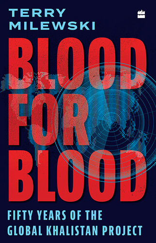 Blood For Blood Fifty Years Of The Global Khalistan Project Terry Milewski