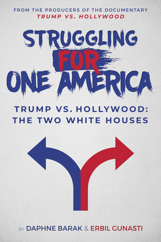Struggling For One America Trump Vs Hollywood The Two White Houses Daphne Barak Erbil Gunasti