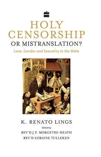 Holy Censorship Or Mistranslation Love Gender And Sexuality In The Bible K Renato Lings