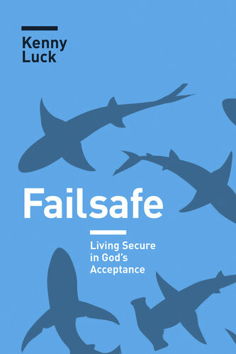 Failsafe Living Secure In Gods Acceptance Kenny Luck