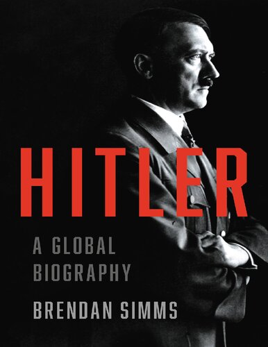 Hitler A Global Biography Brendan Simms