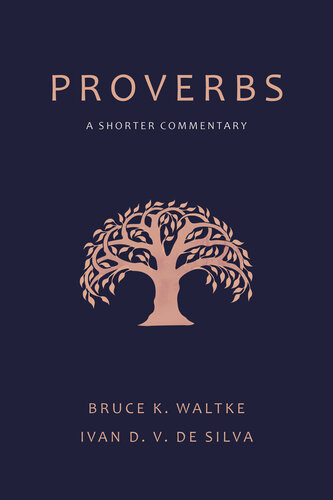 Proverbs A Shorter Commentary Bruce K Waltke Ivan D V De Silva