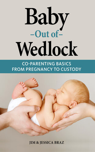 Baby Out Of Wedlock Coparenting Basics From Pregnancy To Custody Jim And Jessica Braz