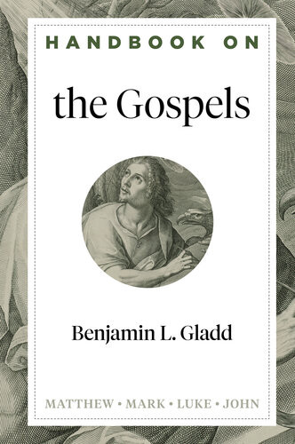 Handbook On The Gospels Benjamin L Gladd