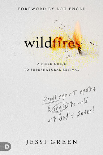 Wildfires Revolt Against Apathy And Ignite Your World With Gods Power Jessi Green