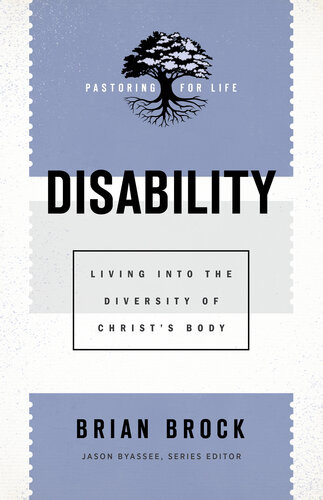 Disability Living Into The Diversity Of Christs Body Brian Brock