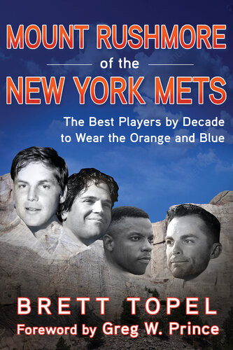 Mount Rushmore Of The New York Mets The Best Players By Decade To Wear The Orange And Blue Brett Topel