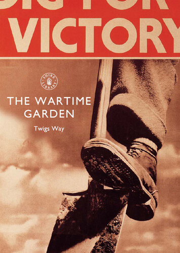 The Wartime Garden Twigs Way