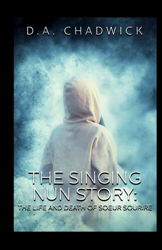 The Singing Nun Story The Life And Death Of Soeur Sourire Da Chadwick