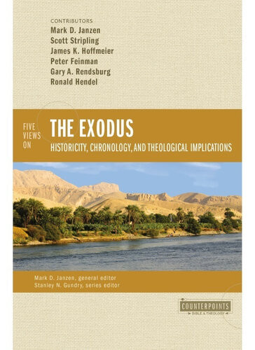 Five Views On The Exodus Historicity Chronology And Theological Implications Zondervan
