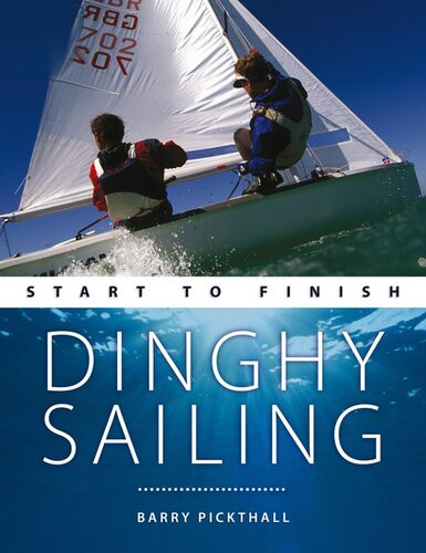 Dinghy Sailing Start To Finish Barry Pickthall
