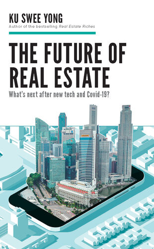 The Future Of Real Estate Whats Next After New Tech And Covid19 Ku Swee Yong