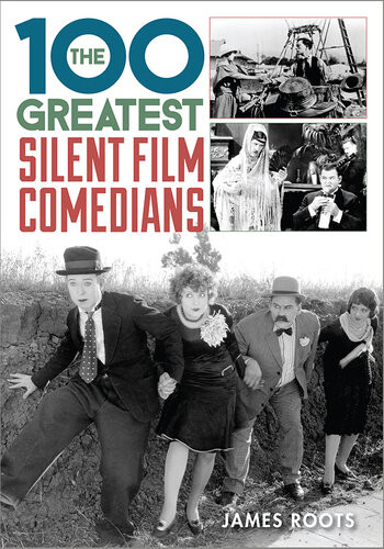 The 100 Greatest Silent Film Comedians James Roots