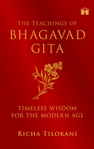 The Teachings Of Bhagavad Gita Timeless Wisdom For The Modern Age Richa Tilokani