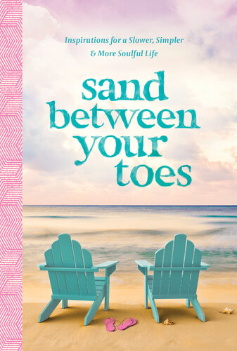 Sand Between Your Toes Inspirations For A Slower Simpler And More Soulful Life Anna Kettle