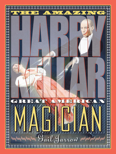 The Amazing Harry Kellar Great American Magician Gail Jarrow