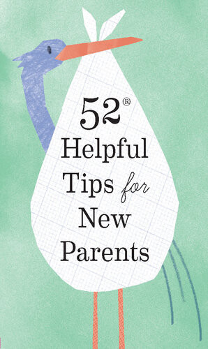 52 Helpful Tips For New Parents Chronicle Books