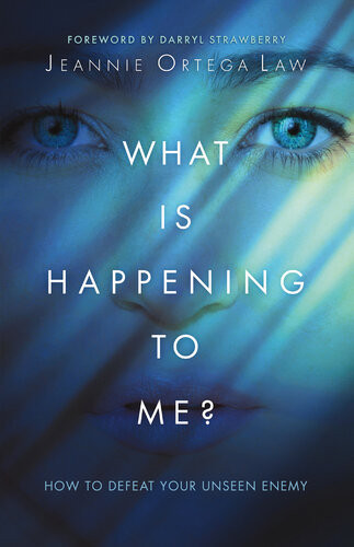 What Is Happening To Me How To Defeat Your Unseen Enemy Jeannie Ortega Law