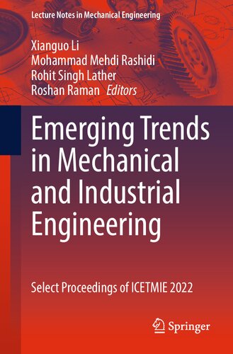 Emerging Trends In Mechanical And Industrial Engineering Select Proceedings Of Icetmie 2022 Xianguo Li