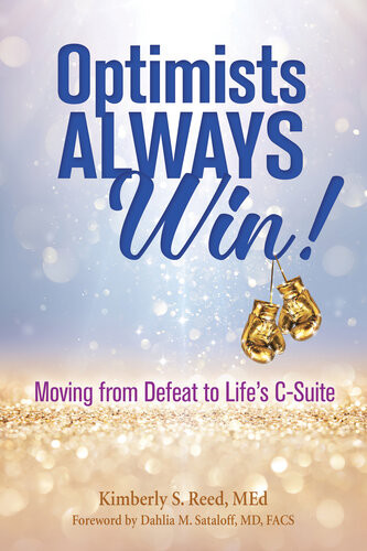 Optimists Always Win Moving From Defeat To Lifes Csuite Kimberly S Reed