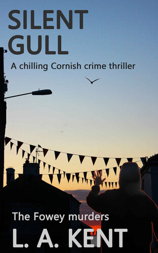 Silent Gull The Fowey Murders A Dark Chilling Crime Thriller Di Treloar Cornish Crime Thrillers Book 3 Kent