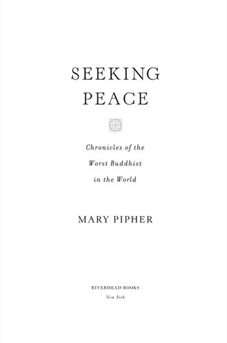 Seeking Peace Chronicles Of The Worst Buddhist In The World Mary Pipher