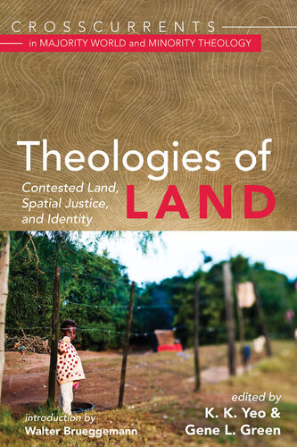 Theologies Of Land Contested Land Spatial Justice And Identity K K Yeo