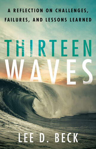 Thirteen Waves A Reflection On Challenges Failures And Lessons Learned Lee D Beck