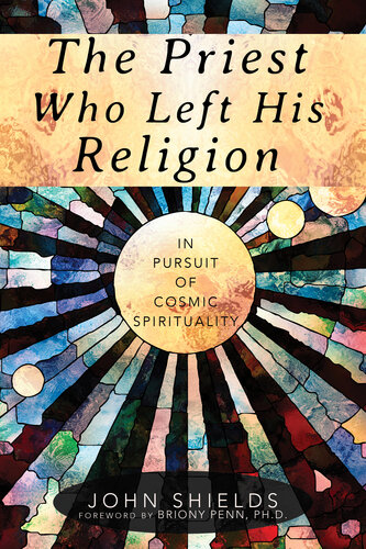 The Priest Who Left His Religion In Pursuit Of Cosmic Spirituality John Shields