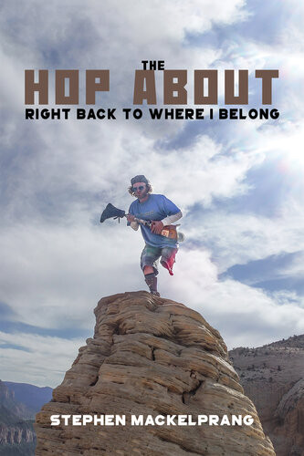 The Hop About Right Back To Where I Belong Stephen Mackelprang