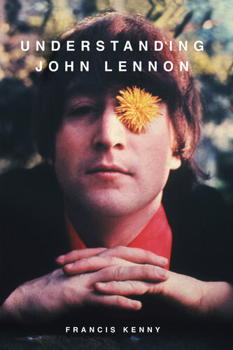 Understanding John Lennon Francis Kenny