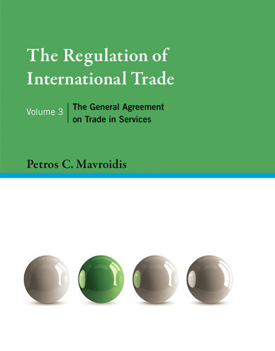 The Regulation Of International Trade Volume 3 The General Agreement On Trade In Services Petros C Mavroidis