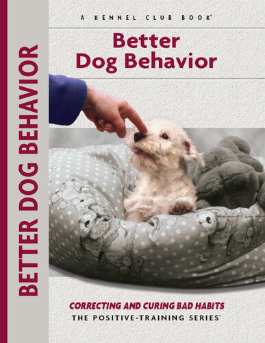 Better Dog Behavior And Training Correcting And Curing Bad Habits Charlotte Schwartz