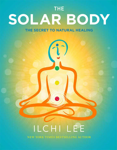 The Solar Body The Secret To Natural Healing Ilchi Lee