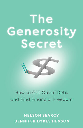 The Generosity Secret How To Get Out Of Debt And Find Financial Freedom Nelson Searcy Jennifer Dykes Henson