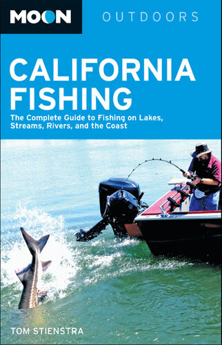 Moon California Fishing The Complete Guide To Fishing On Lakes Streams Rivers And The Coast Tom Stienstra