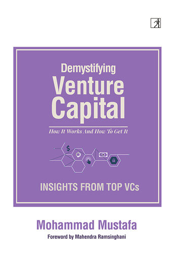 Demystifying Venture Capital How It Works And How To Get It Mohammad Mustafa