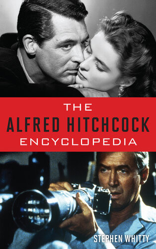 The Alfred Hitchcock Encyclopedia Stephen Whitty