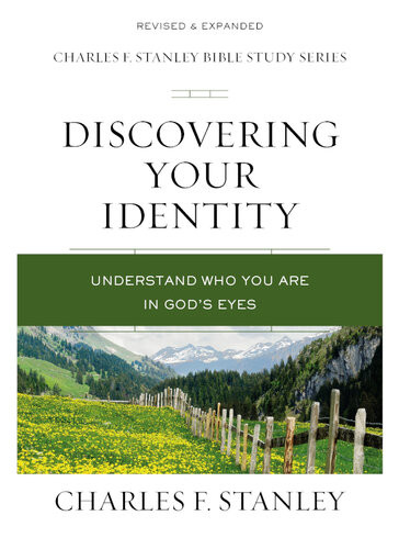 Discovering Your Identity Understand Who You Are In Gods Eyes Charles F Stanley