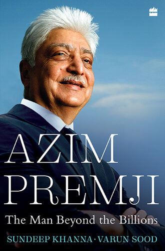 Azim Premji The Man Beyond The Billions Sundeep Khanna Varun Sood