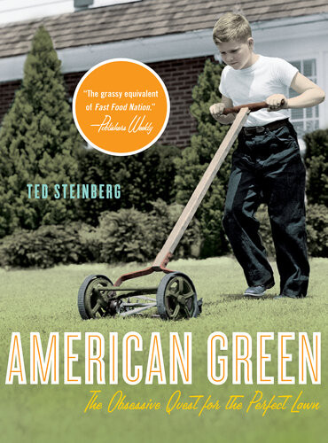American Green The Obsessive Quest For The Perfect Lawn Ted Steinberg