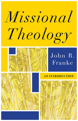 Missional Theology An Introduction John R Franke
